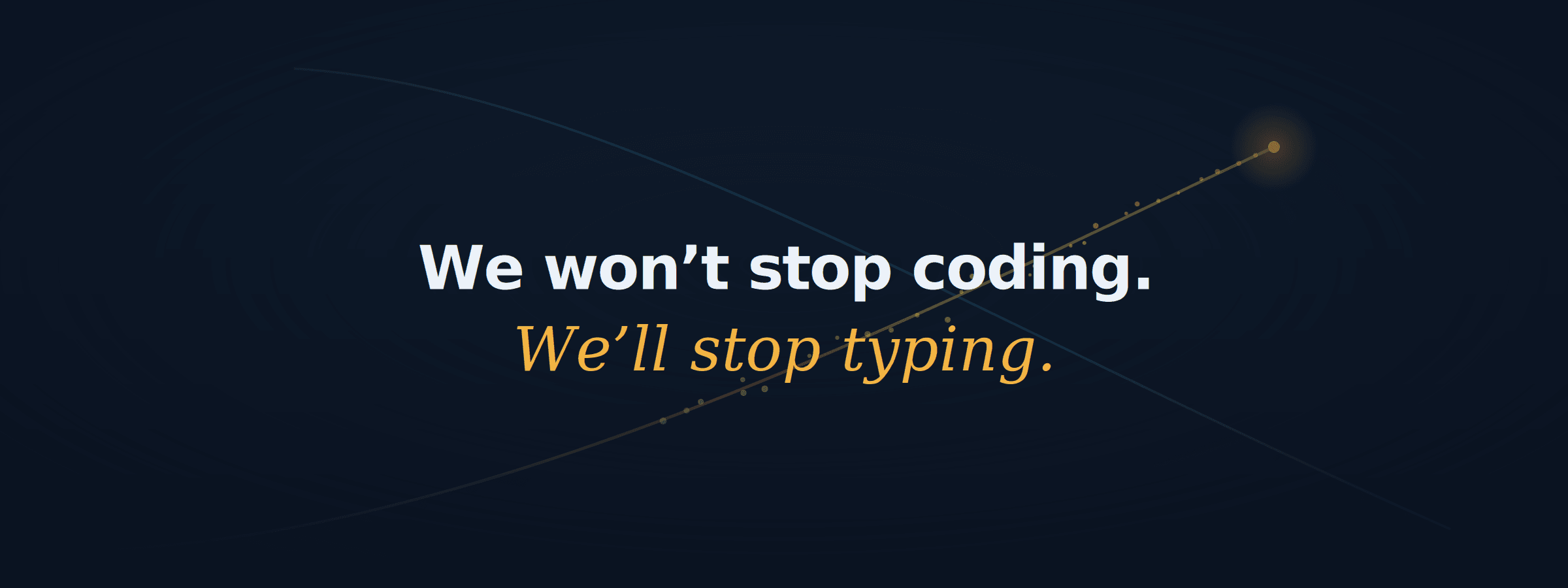 We Won't Stop Coding. We'll Stop Typing.